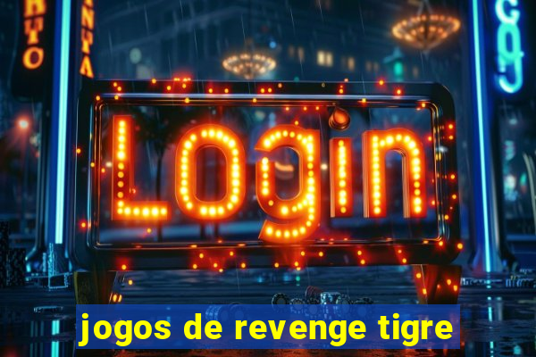 jogos de revenge tigre